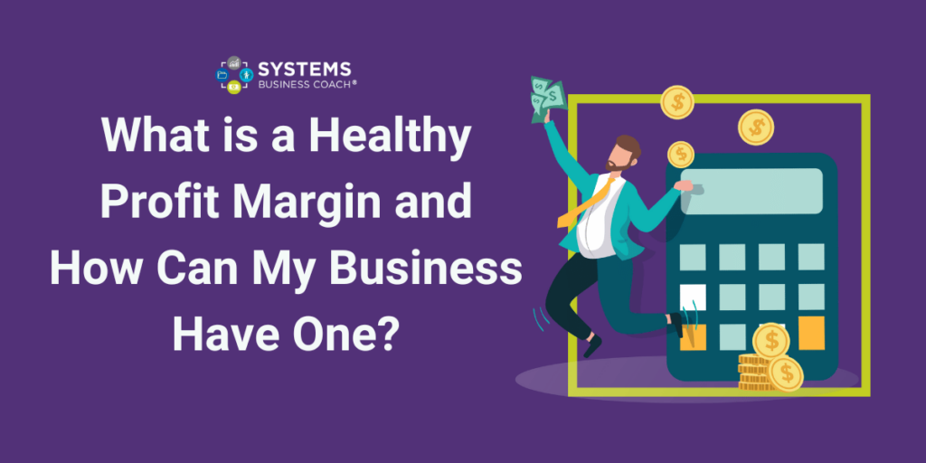 What is a Healthy Profit Margin and How Can My Business Have One?