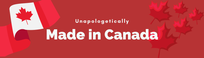 Unapologetically Made in Canada